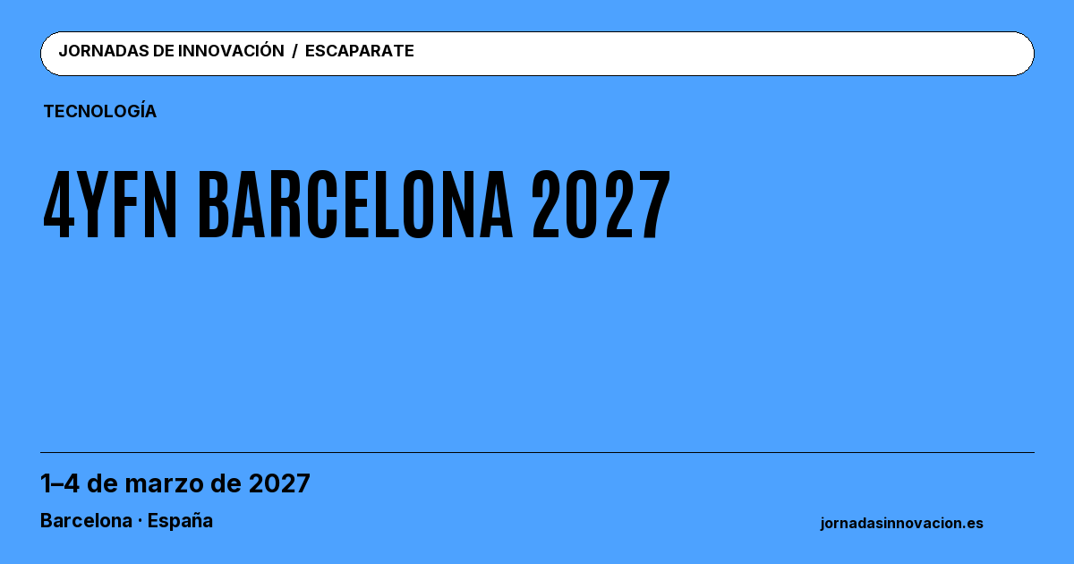 Cartel informativo: 4YFN Barcelona 2027, 1–4 de marzo de 2027, Barcelona · España.