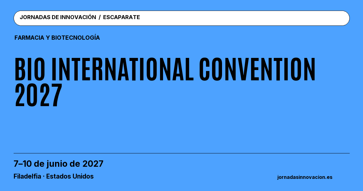 Cartel informativo: BIO International Convention 2027, 7–10 de junio de 2027, Filadelfia · Estados Unidos.