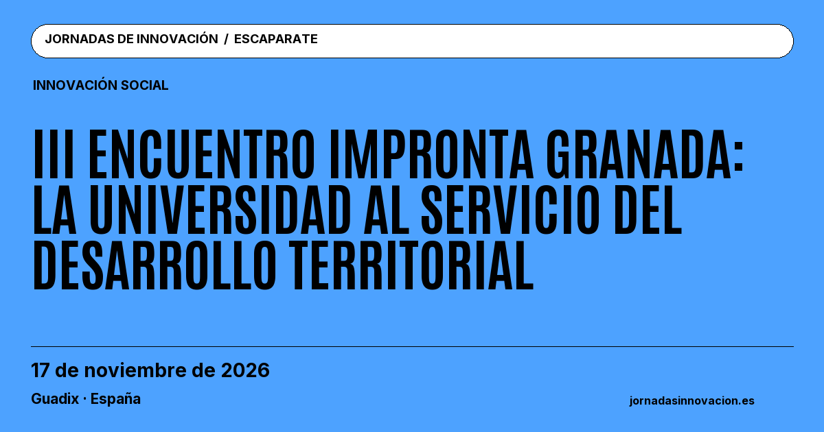 Cartel informativo: III Encuentro Impronta Granada: la Universidad al servicio del desarrollo territorial, 17 de noviembre de 2026, Guadix · España.