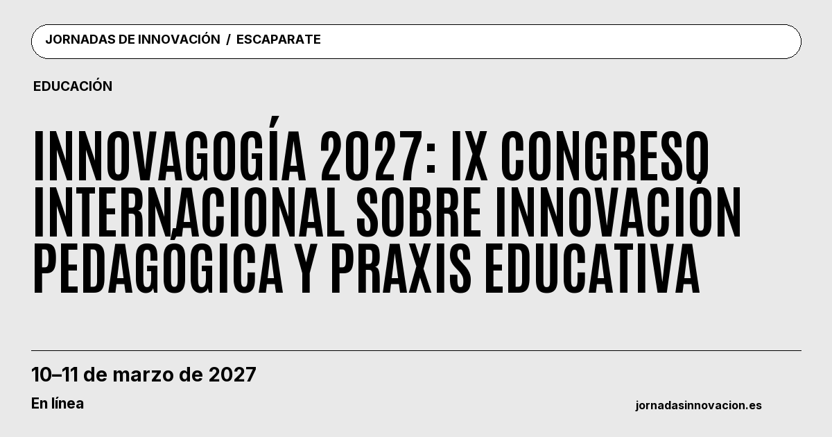 Cartel informativo: Innovagogía 2027: IX Congreso Internacional sobre Innovación Pedagógica y Praxis Educativa, 10–11 de marzo de 2027, En línea.