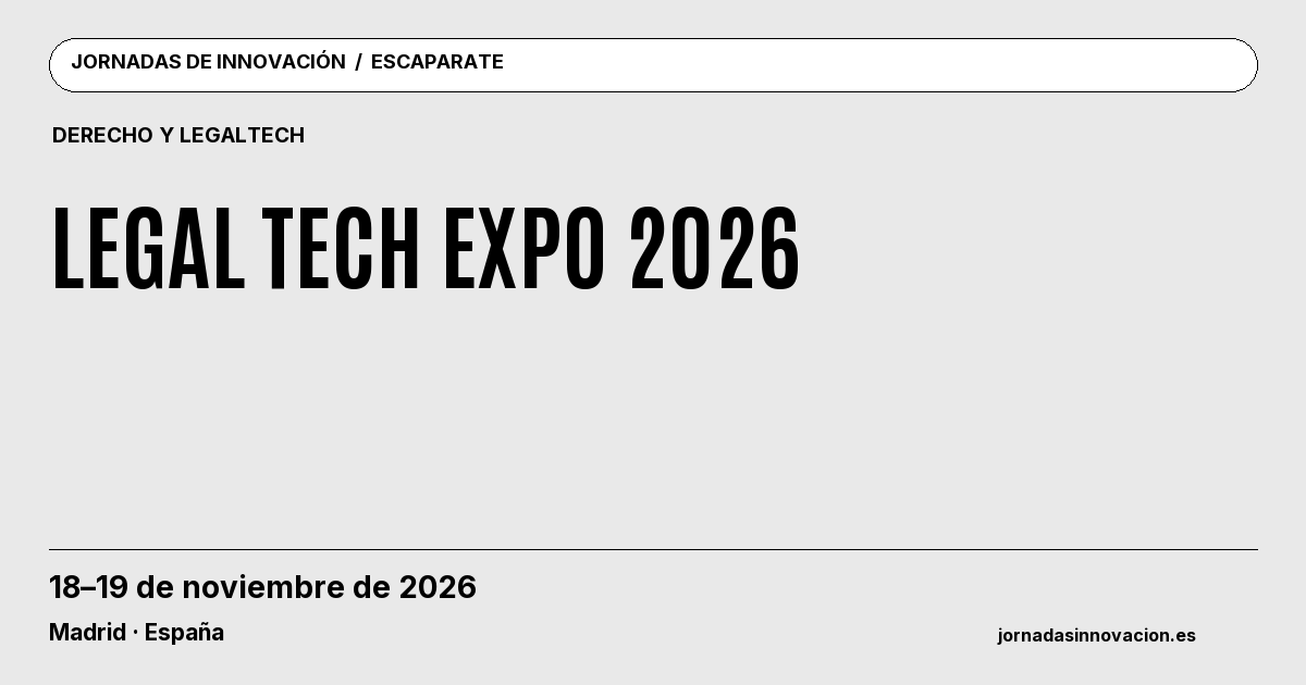 Cartel informativo: Legal Tech Expo 2026, 18–19 de noviembre de 2026, Madrid · España.