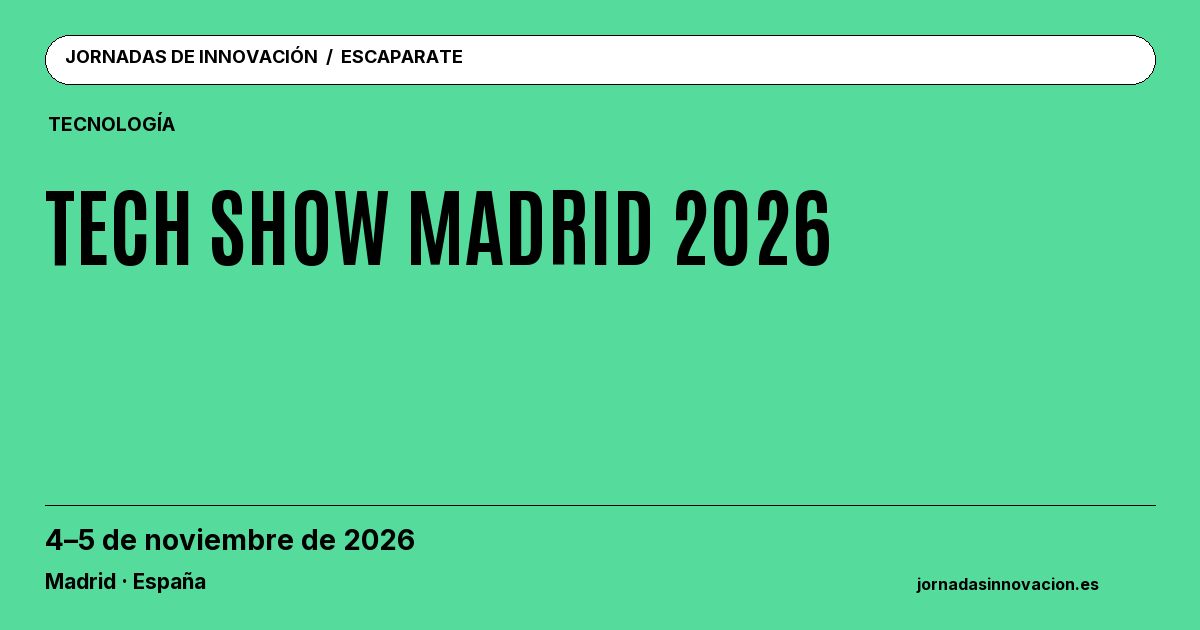 Cartel informativo: Tech Show Madrid 2026, 4–5 de noviembre de 2026, Madrid · España.