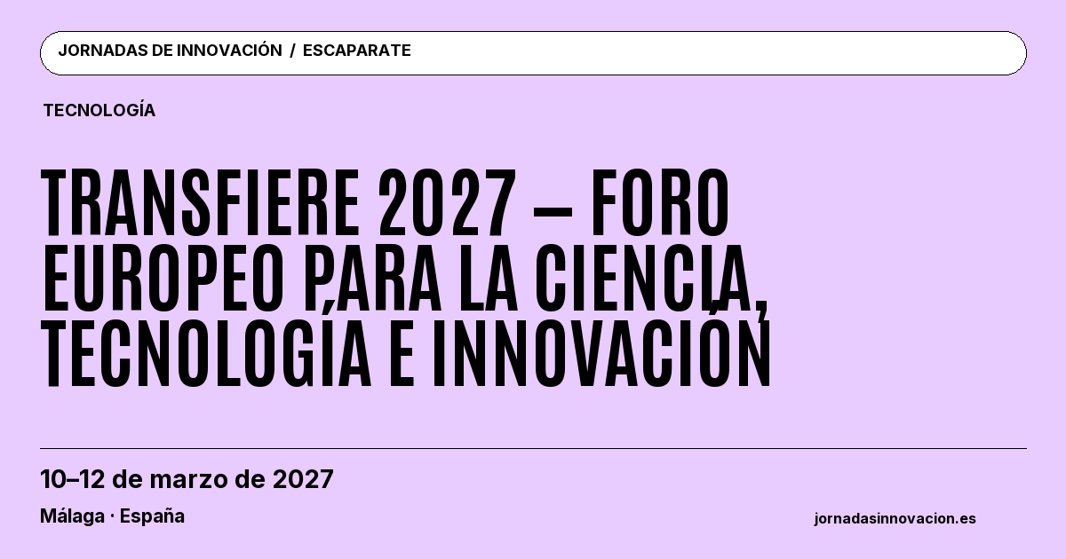 Cartel informativo: Transfiere 2027 — Foro Europeo para la Ciencia, Tecnología e Innovación, 10–12 de marzo de 2027, Málaga · España.